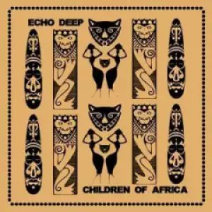 Echo Deep - Children Of Africa (Original Mix)